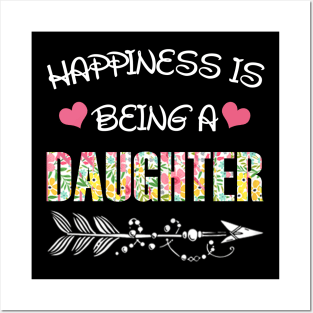 Happiness is being daughter floral gift Posters and Art